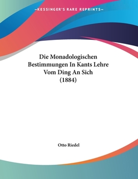 Paperback Die Monadologischen Bestimmungen In Kants Lehre Vom Ding An Sich (1884) [German] Book