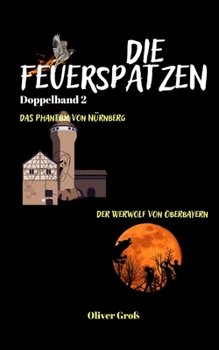 Paperback Die Feuerspatzen Doppelband 2: Band 3: Das Phantom von Nürnberg / Band 4: Der Werwolf von Oberbayern [German] Book