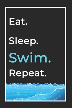 Paperback Eat Sleep Swim Repeat- Lined Notebook: Writing Journal Book