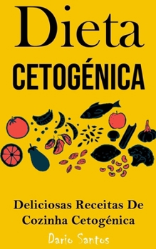 Paperback Dieta Cetogénica: Deliciosas Receitas De Cozinha Cetogénica [Portuguese] Book