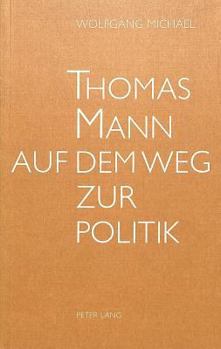 Thomas Mann Auf Dem Weg Zur Politik