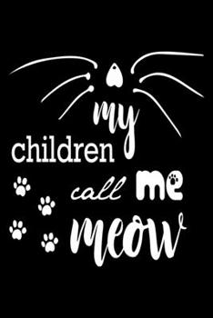 My Children Call Me Mom: cat journal notebook, cat journal hardcover, cat notebooks and journals, cat journal blank, cat journal for kids, cat journal ... cat journal planner, cat theme journal