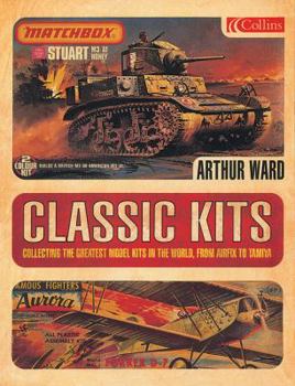 Hardcover Classic Kits: Collecting the Greatest Model Kits in the World from Airfix to Tamiya Book