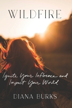 Paperback Wildfire: Ignite Your Influence and Impact Your World Book