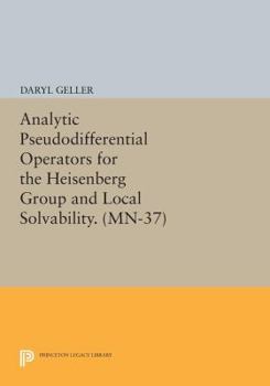 Paperback Analytic Pseudodifferential Operators for the Heisenberg Group and Local Solvability Book