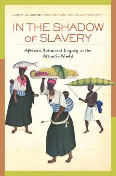 Hardcover In the Shadow of Slavery: Africa’s Botanical Legacy in the Atlantic World Book
