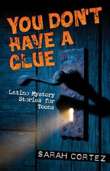 Paperback You Don't Have a Clue: Latino Mystery Stories for Teens Book