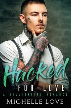 Paperback Hacked for Love: A Billionaire Romance Book