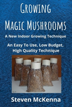 Paperback Growing Magic Mushrooms. A New Indoor Growing Technique: An Easy To Use, Low Budget, High Quality Technique Book