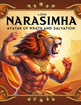 Lord Narasimha: Avatar of Wrath and Salvation