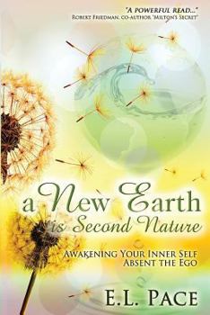 Paperback A New Earth Is Second Nature: Awakening Your Inner Self Absent The Ego Book