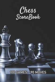 Chess Scorebook - 100 Games - 90 moves: Chess notation books | Chess recording book | 101 pages, 6"x9" | Chess notebook | Paperback | photo chess-board with silver chess pieces