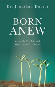 Paperback Born Anew: Living the New Life with God's Prevailing Purpose Book