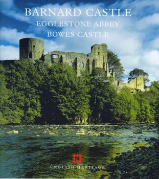 Barnard Castle, Egglestone Abbey, Bowes Castle - Book  of the English Heritage Guidebooks