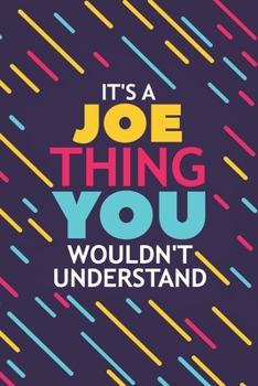 Paperback It's a Joe Thing You Wouldn't Understand: Lined Notebook / Journal Gift, 120 Pages, 6x9, Soft Cover, Glossy Finish Book