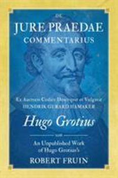 Paperback De Jure Praedae Commentarius: Ex Auctoris Codice Descripsit et Vulgavit Hendrik Gerard Hamaker [WITH] An Unpublished Work of Hugo Grotius's Book