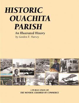 Hardcover Historic Ouachita Parish: An Illustrated History Book