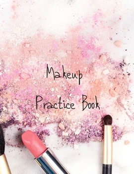 Paperback MakeUp Practice Book: For Teens, Beauty School Students And Make-Up Artists Volume 3 Book