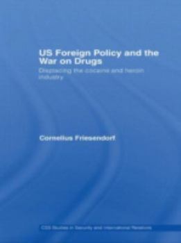 Hardcover Us Foreign Policy and the War on Drugs: Displacing the Cocaine and Heroin Industry Book