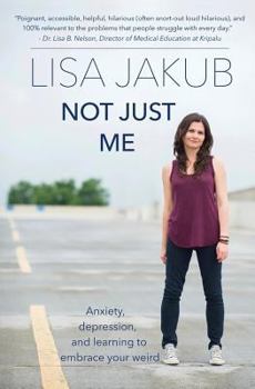 Paperback Not Just Me: Anxiety, depression, and learning to embrace your weird Book