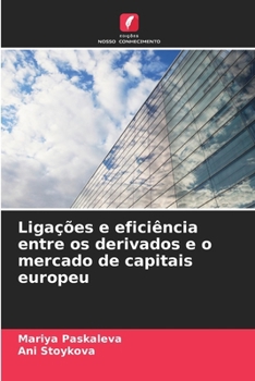 Paperback Ligações e eficiência entre os derivados e o mercado de capitais europeu [Portuguese] Book