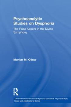 Hardcover Psychoanalytic Studies on Dysphoria: The False Accord in the Divine Symphony Book