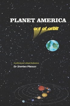 Paperback PLANET AMERICA out of orbit: A Political and Cultural Declaration Book