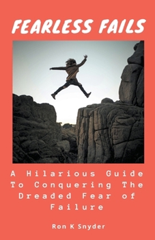 Paperback Fearless Fails: A Hilarious Guide to Conquering The Dreaded Fear of Failure Book
