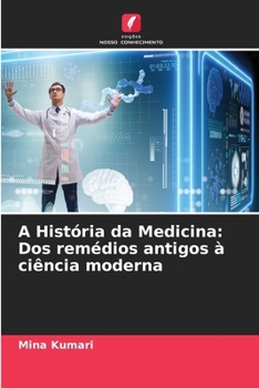 Paperback A História da Medicina: Dos remédios antigos à ciência moderna [Portuguese] Book