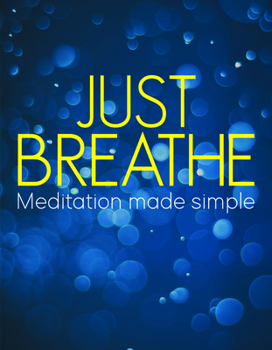 Paperback Just Breathe: Meditation Made Simple Book
