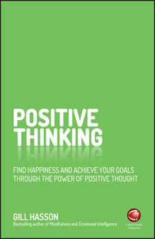 Paperback Positive Thinking: Find Happiness and Achieve Your Goals Through the Power of Positive Thought Book