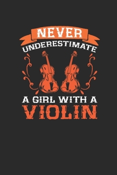 Paperback Never Underestimate A Girl With A Violin: Never Underestimate Notebook, Graph Paper (6" x 9" - 120 pages) Musical Instruments Themed Notebook for Dail Book