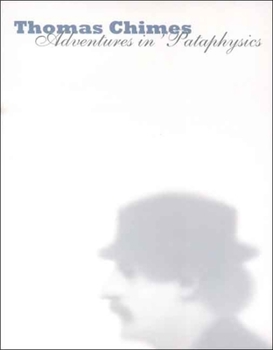 Hardcover Thomas Chimes: Adventures in 'Pataphysics Book