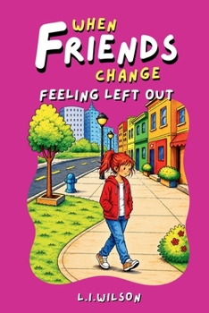 Paperback When Friends Change: Feeling Left Out Book