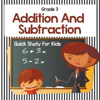Paperback Grade 3 Addition And Subtraction: Quick Study For Kids (Math Books) Book