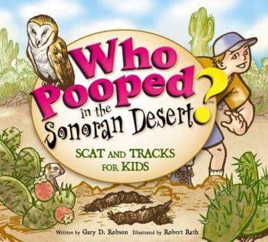 Paperback Who Pooped in the Sonoran Desert?: Scats and Tracks for Kids Book