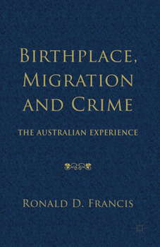 Paperback Birthplace, Migration and Crime: The Australian Experience Book