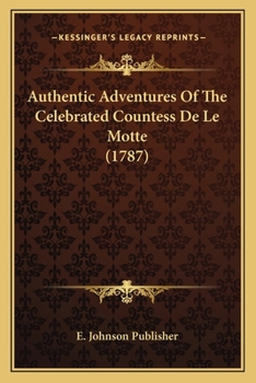 Paperback Authentic Adventures Of The Celebrated Countess De Le Motte (1787) Book