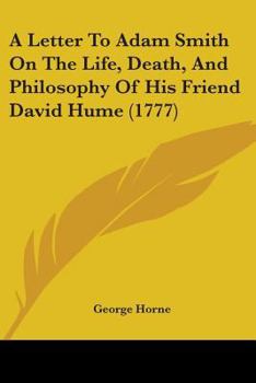 Paperback A Letter To Adam Smith On The Life, Death, And Philosophy Of His Friend David Hume (1777) Book