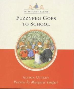 Fuzzypeg Goes to School - Book #9 of the Little Grey Rabbit