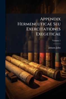 Paperback Appendix Hermeneuticae Seu Exercitationes Exegeticae: Vaticinia De Messia; Volume 1 [Latin] Book