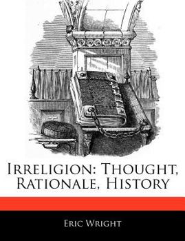 Paperback Irreligion: Thought, Rationale, History Book
