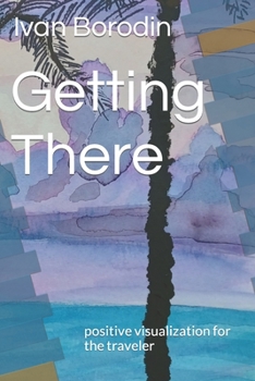 Paperback Getting There: positive visualization for the traveler Book