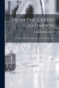 Paperback From The Greeks To Darwin; An Outline Of The Development Of The Evolution Idea Book