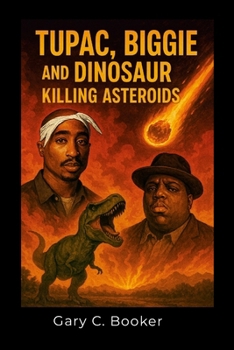 Paperback Tupac, Biggie and Dinosaur Killing Asteroids Book