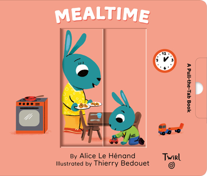 Board book Mealtime: A Pull-The-Tab Book