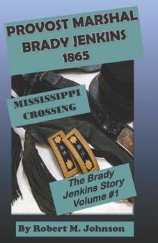 Paperback Provost Marshal Brady Jenkins 1865: Mississippi Crossing Book