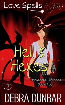 Hell and Hexes - Book #4 of the Accidental Witches