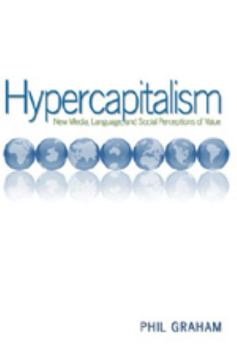 Paperback Hypercapitalism: New Media, Language, and Social Perceptions of Value Book