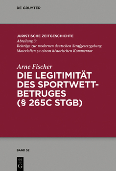 Hardcover Die Legitimität Des Sportwettbetrugs (§ 265c Stgb): Unter Besonderer Berücksichtigung Des "Rechtsguts" Integrität Des Sports [German] Book